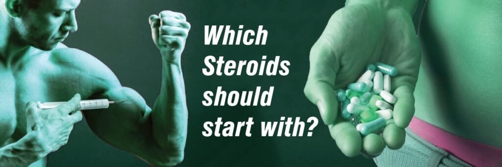 Which Steroids Should I Start With?
